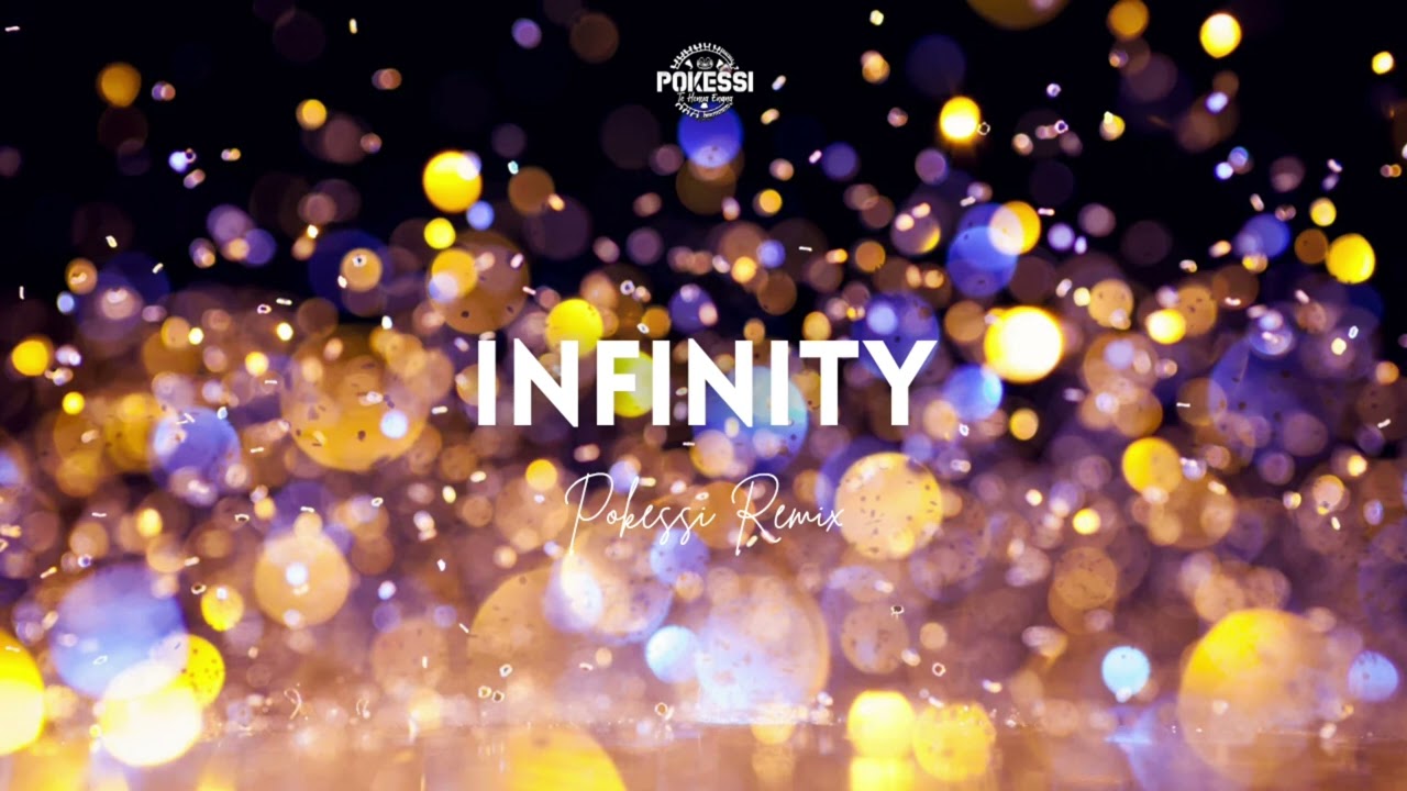 POKESSI - Infinity (Remix)