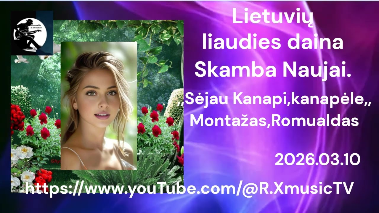 Lietuvių liaudies daina Skamba naujai ,,Aš sėjau Kanapi,kanapėle,,Montažas,Romualdas