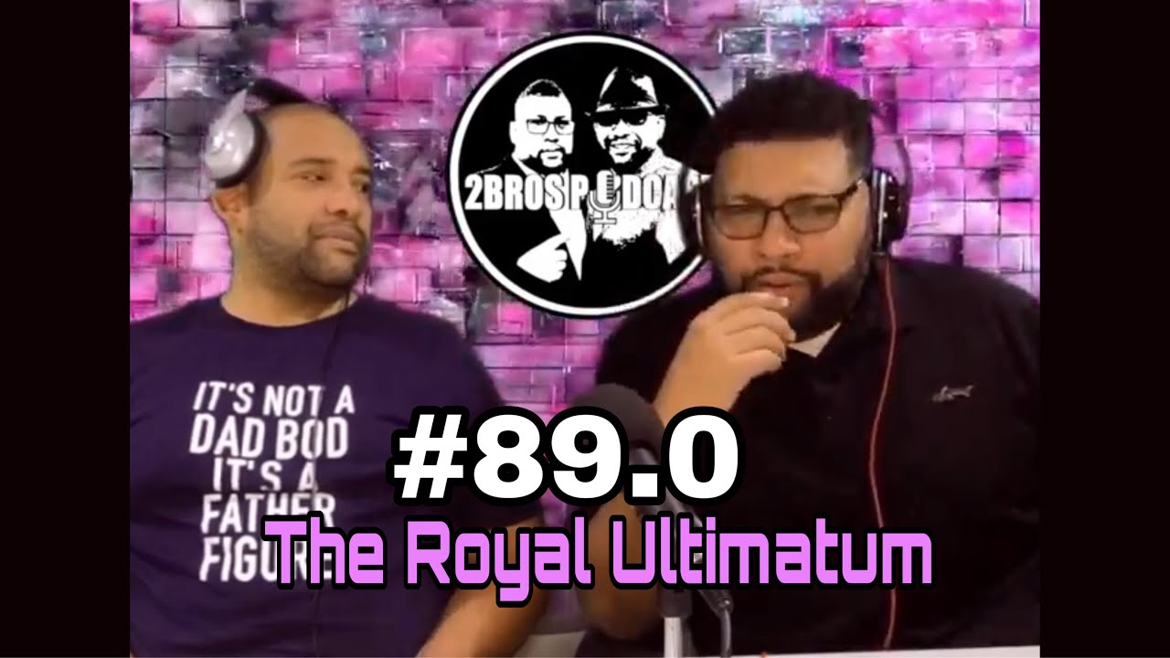 EP#89.0 The Royal Ultimatum