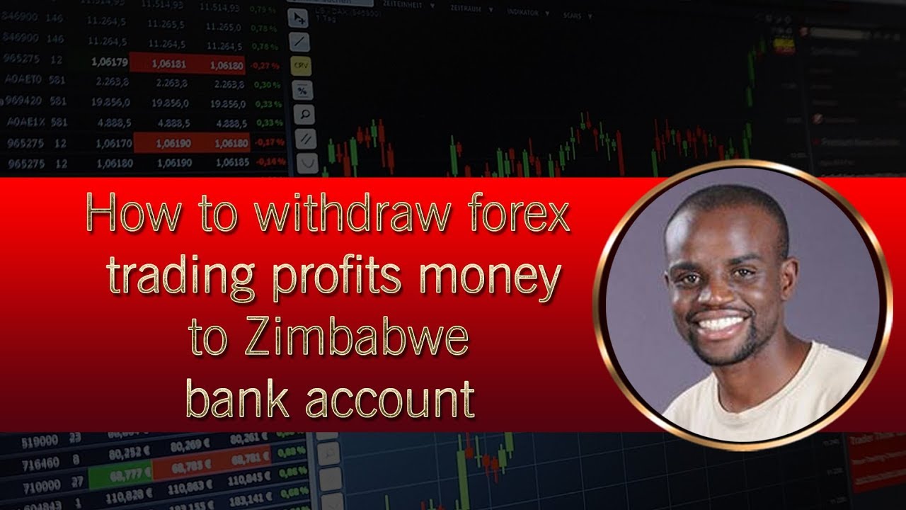 How to withdraw forex trading profits money to Zimbabwe bank account