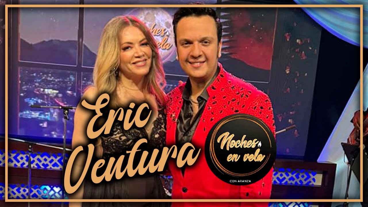 ERICK VENTURA - NOCHES EN VELA CON ARANZA - PROGRAMA COMPLETO
