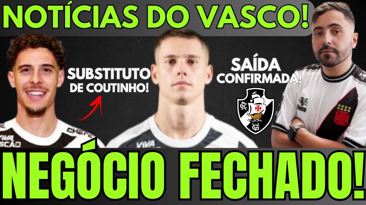 NEGÓCIO FECHADO! MAIS UM JOGADOR ESTÁ DE SAÍDA DO VASCO | SUBSTITUTO DE COUTINHO | MENDES É DÚVIDA!