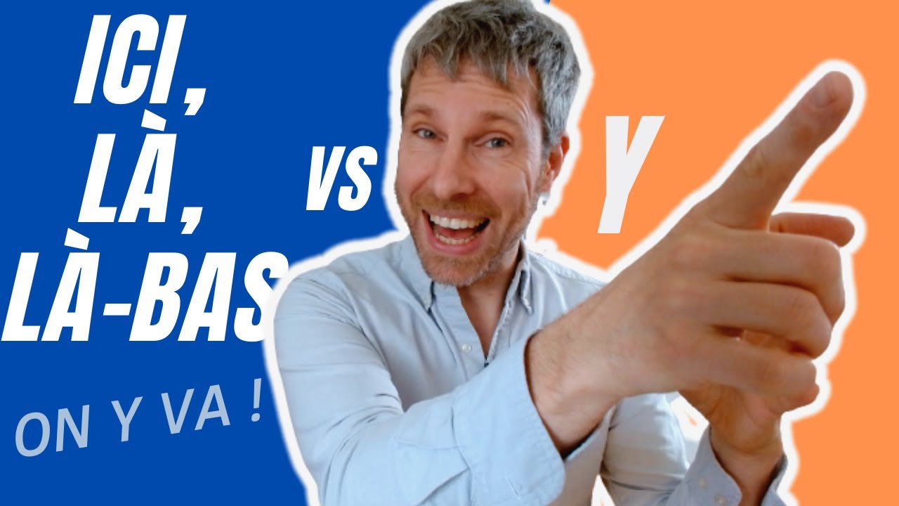 ici, là, là-bas, y : quelles différences ?