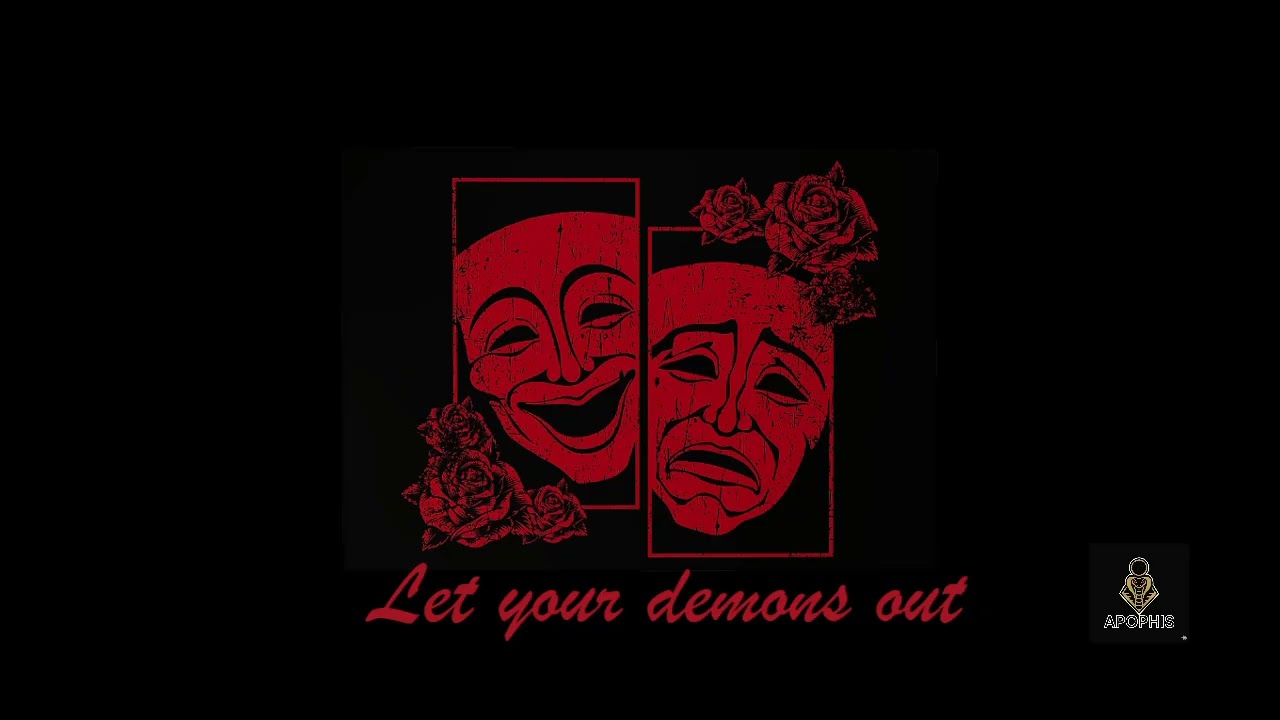 Let your demons out   APOPHIS MUZIK OFFICIAL