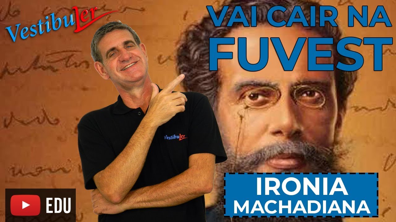 Vai cair na Fuvest  - Ironia Machadiana