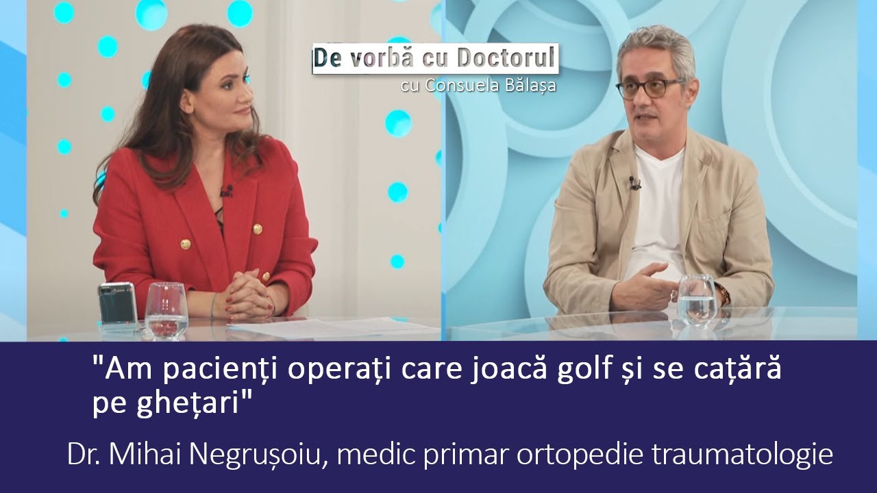 PROTEZELE DE ȘOLD ȘI GENUNCHI - ȘANSA LA O VIAȚĂ FĂRĂ DURERE - DR. MIHAI NEGRUȘOIU