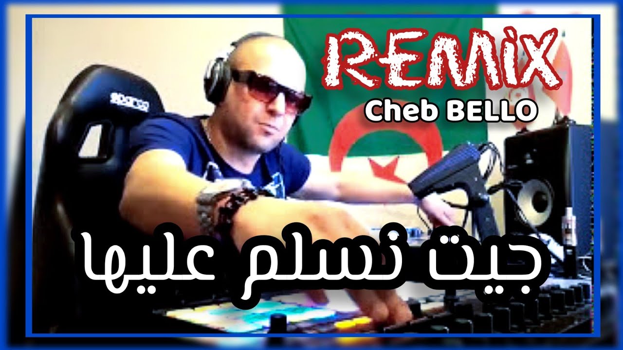 Cheb Bello  - Jit Nsalem 3liha Fomi Tahli By Dj Tahar Pro