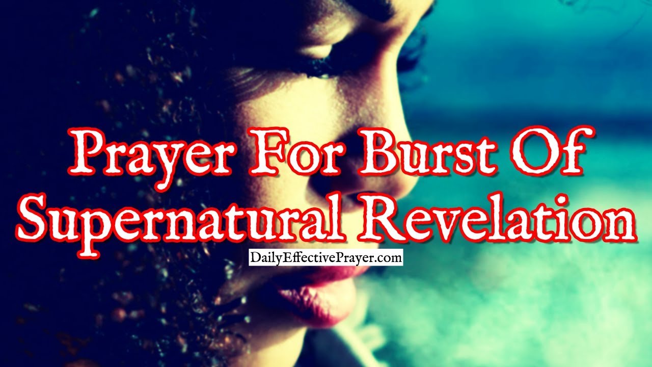 Prayer For Burst Of Supernatural Revelation | Inspirational Prayers