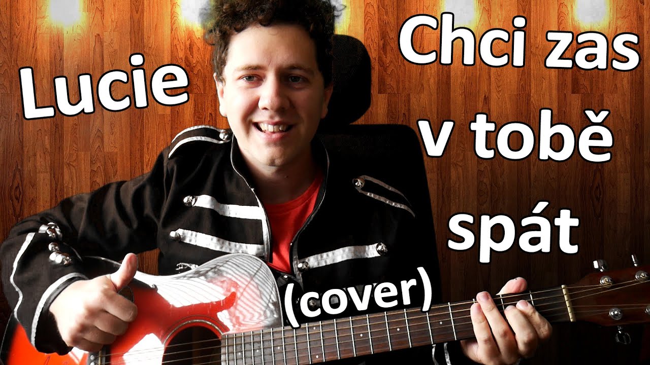 Lucie - Chci zas v tobě spát (Cover)