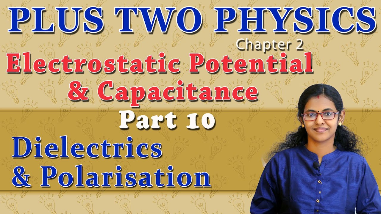 Class 12 Chapter 2  Dielectrics & Polarization //  Physics  Part 10  // Malayalam