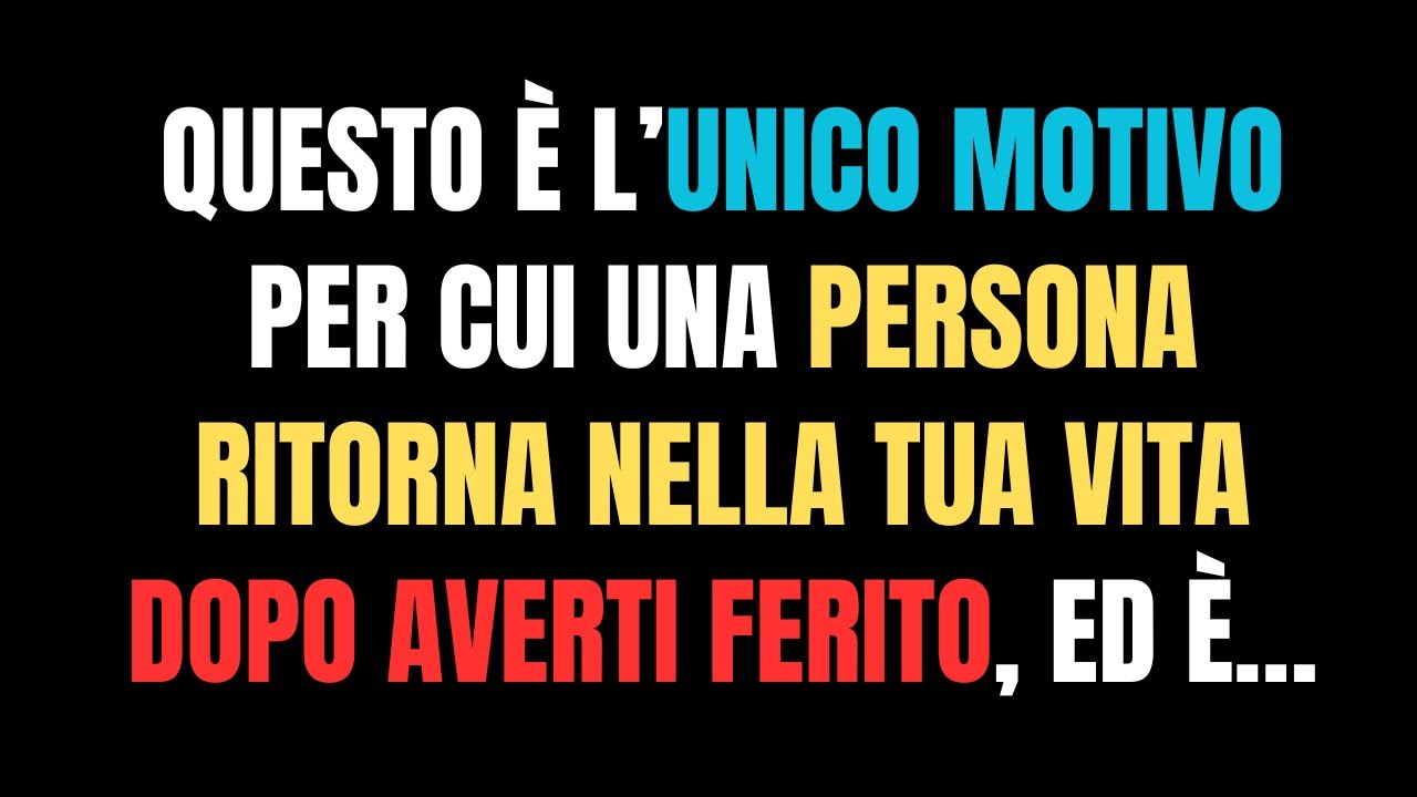 💭Questo È L’unico Motivo Per Cui Una Persona Ritorna Nella Tua Vita Dopo Averti Ferito, Ed È… 💭
