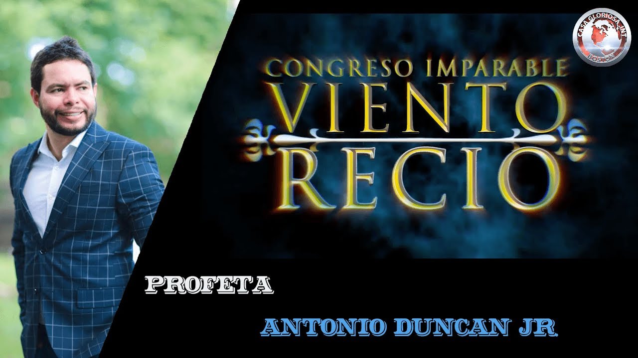 Profeta Antonio Duncan Jr.-Congreso Internacional Imparables 2019 ( Viento Recio)