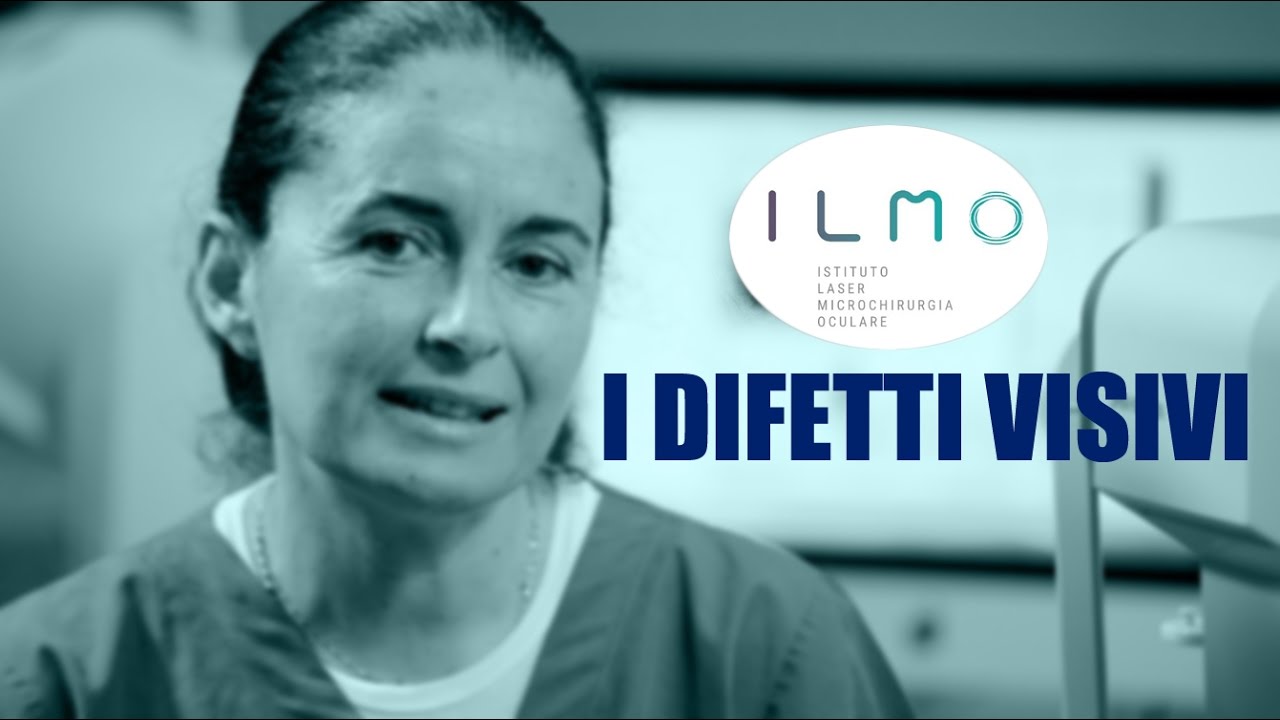 ILMO - I Difetti Visivi - Dott.ssa Monica Luisa Marini