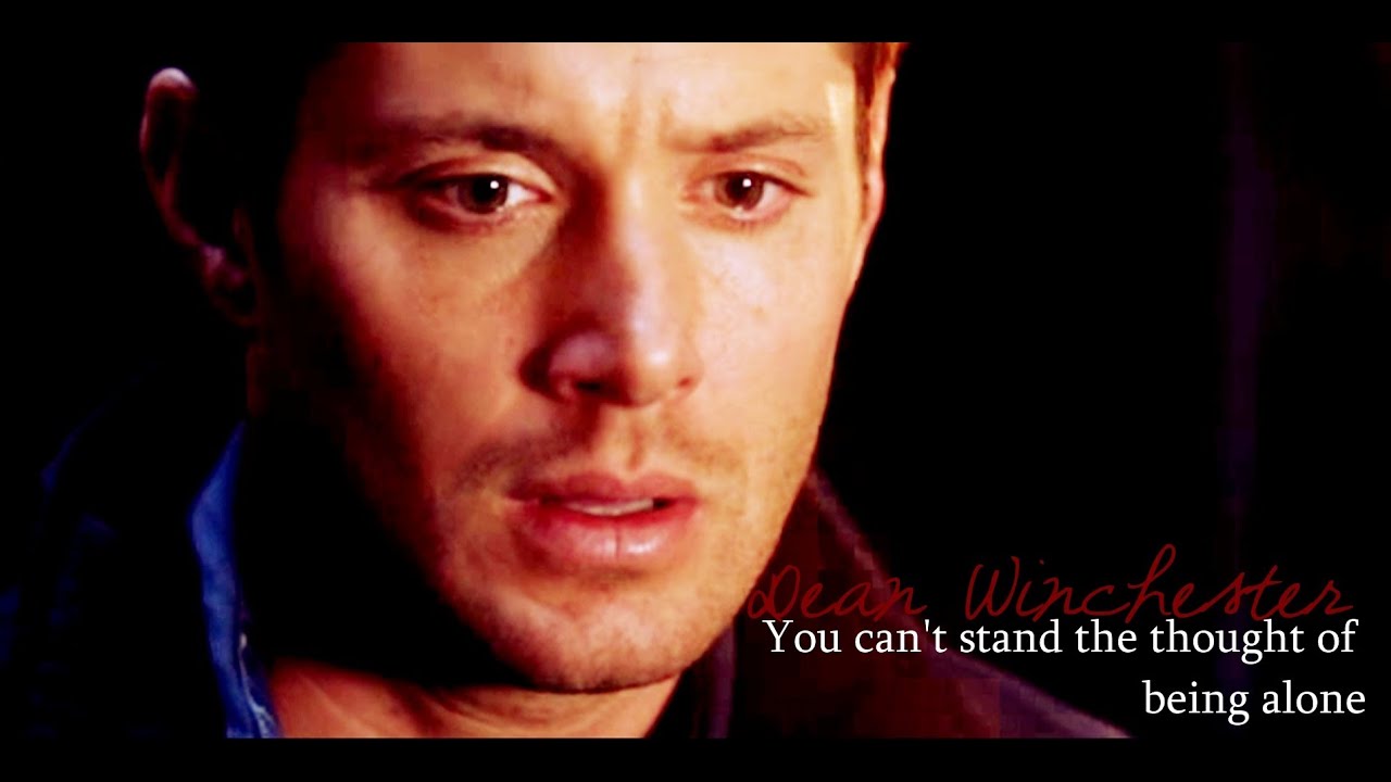 you can't stand the thought of being alone; dean winchester [spoilers till 9x14]