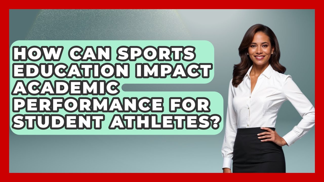 How Can Sports Education Impact Academic Performance for Student Athletes?