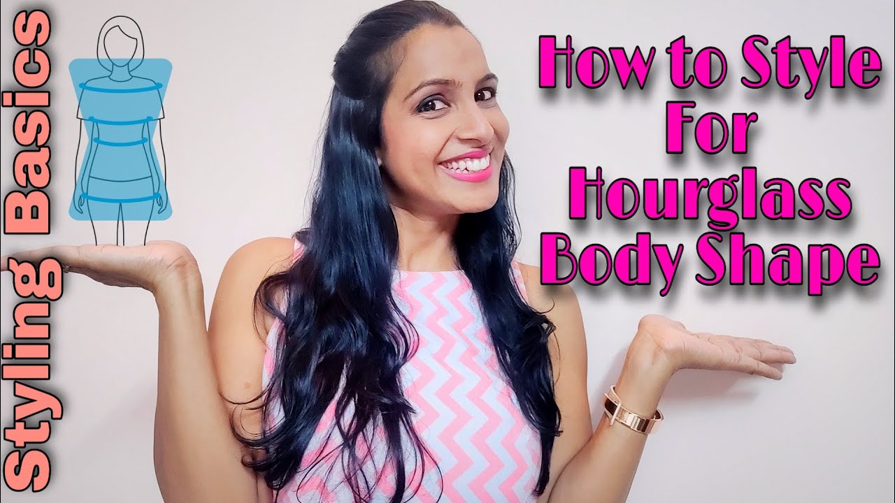 Styling Basics | How to Style an Hourglass Shaped Body | Tips & Wardrobe advice | Episode 4