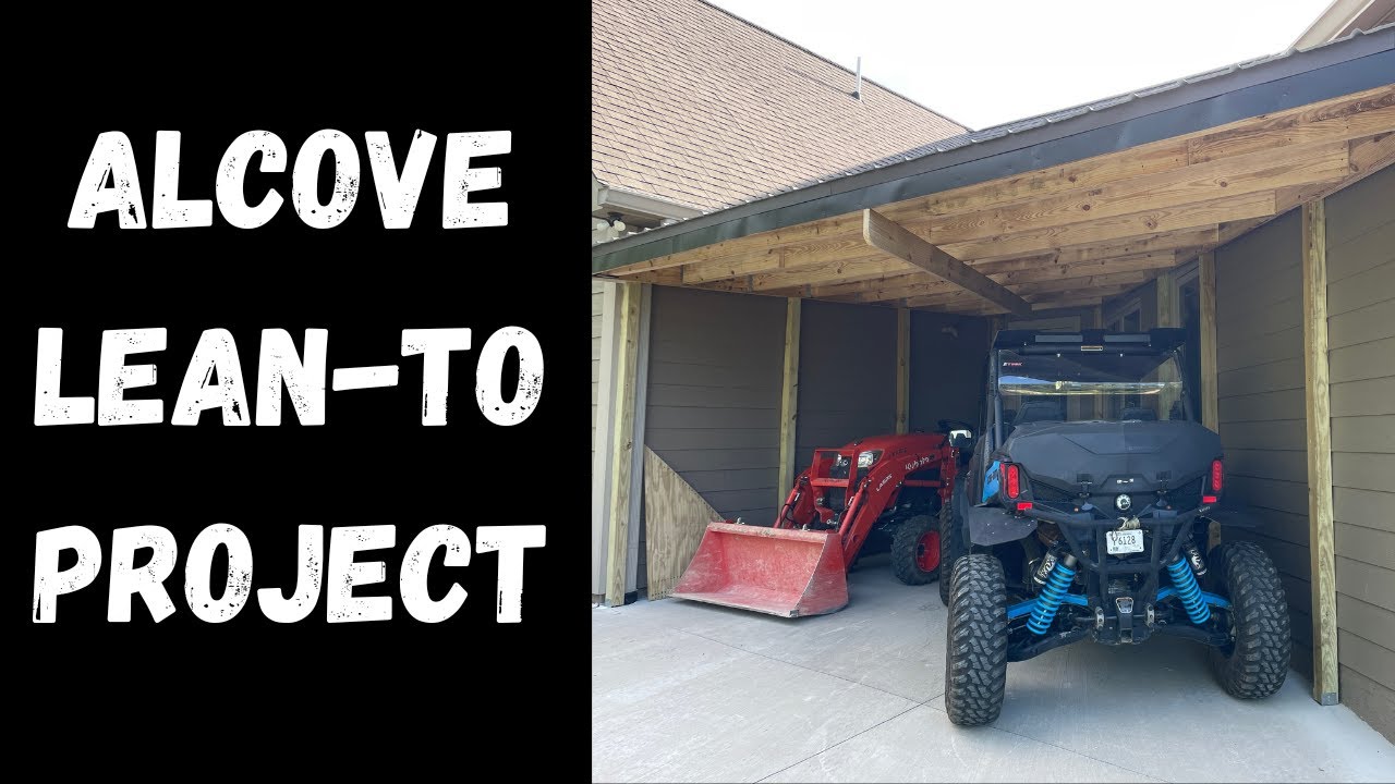 Building Alcove Lean To Project Tractor Storage SXS Storage