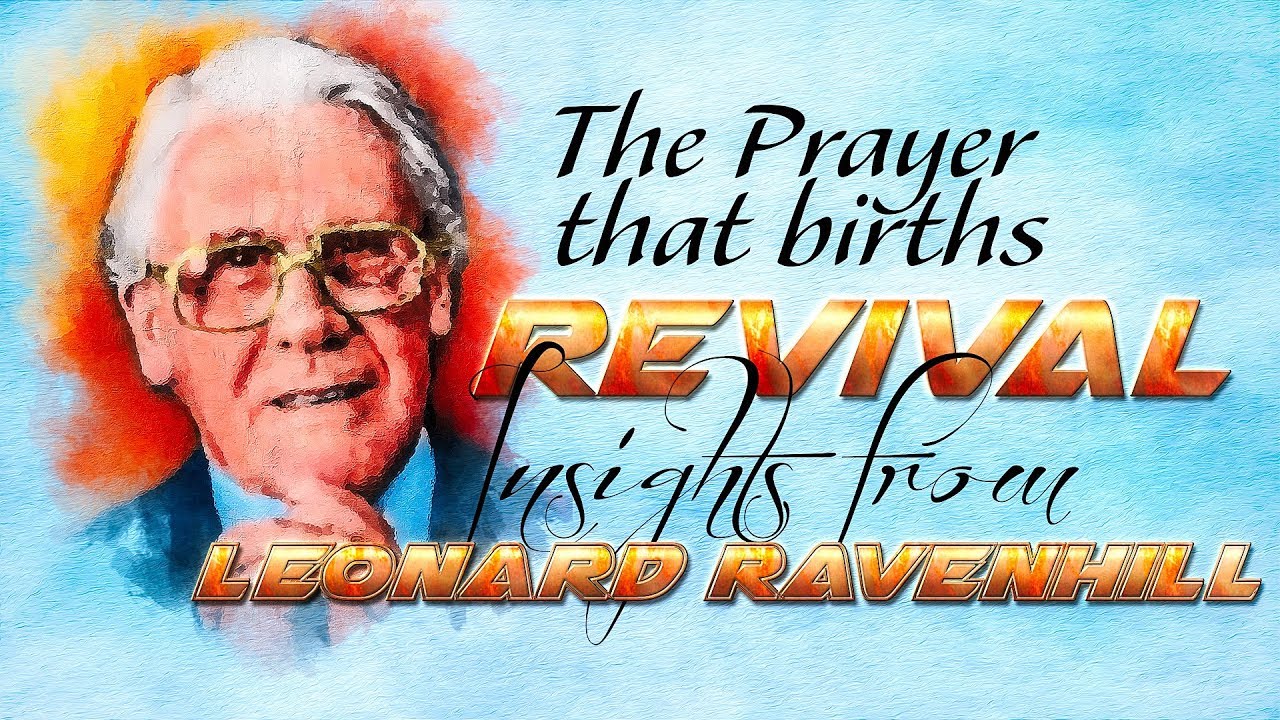 The Prayer That Births Revival With Insight From Leonard Ravenhill