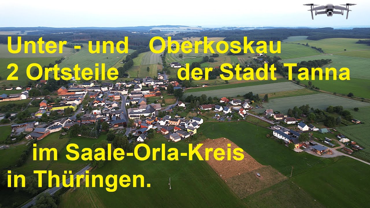 Unter - und   Oberkoskau 2 Ortsteile der Stadt Tanna im Saale-Orla-Kreis in Thüringen.