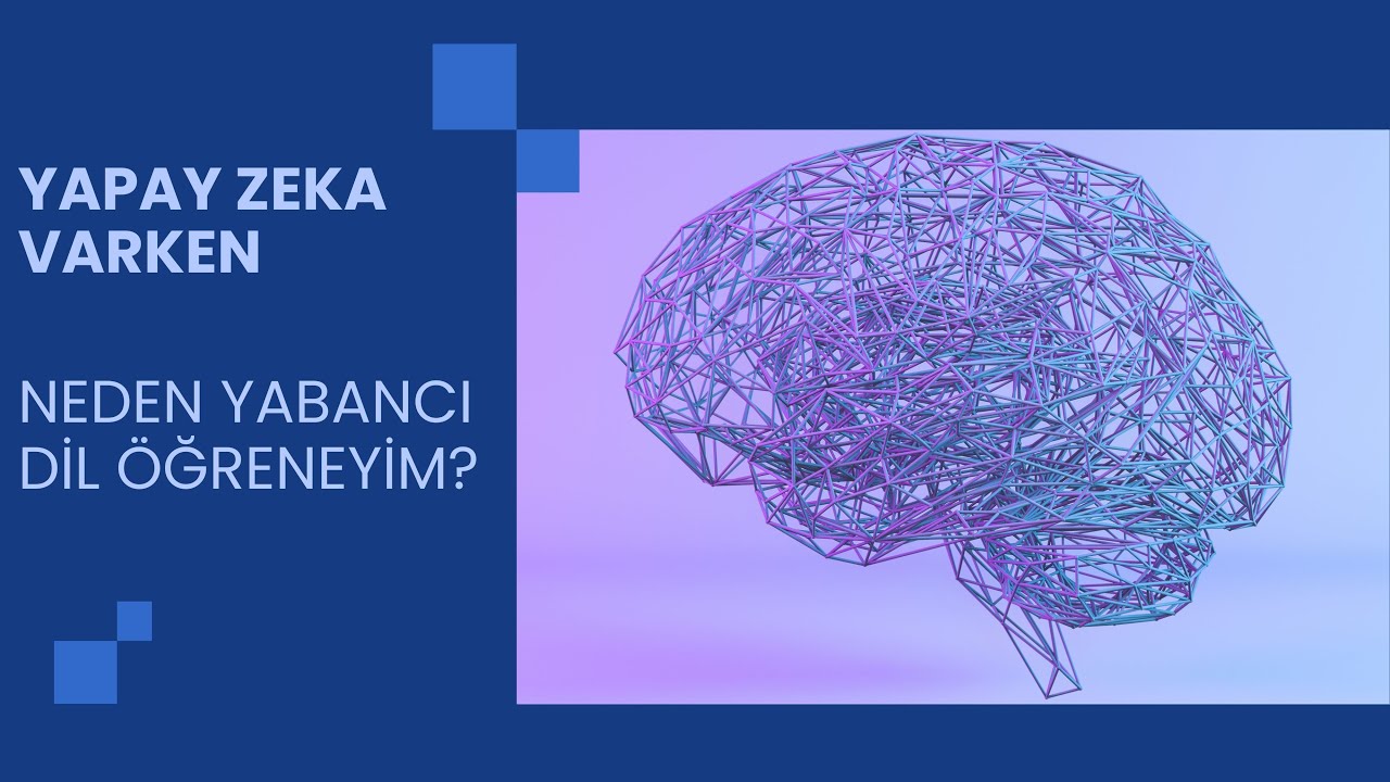 Yapay zeka varken neden dil öğreneyim! | Kendime Düşünceler