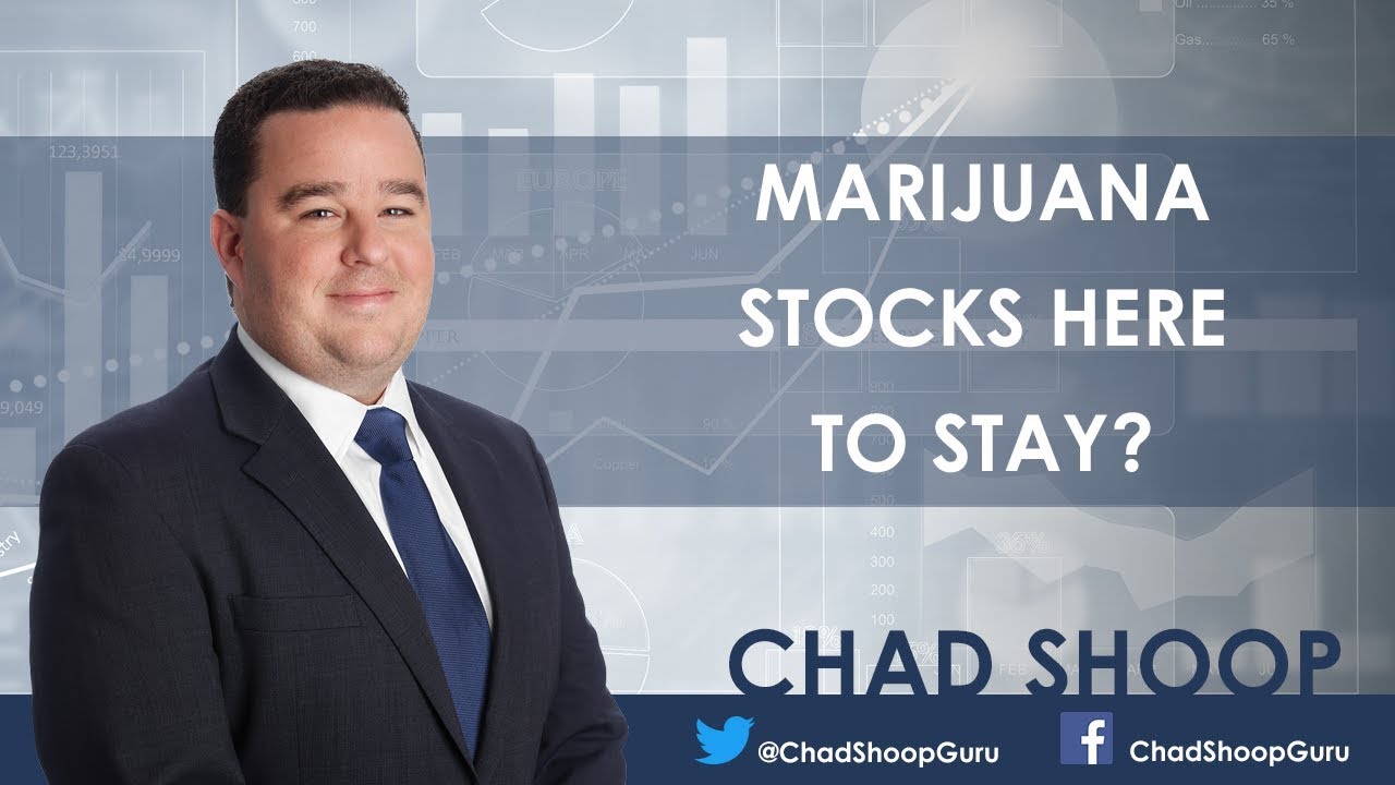 Marijuana Stocks Here to Stay? - Chad Shoop