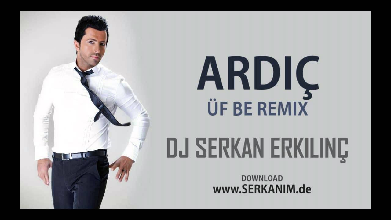 Ardıç - Üf Be Remix (Serkan Erkılınç) www.DJSERKAN.com