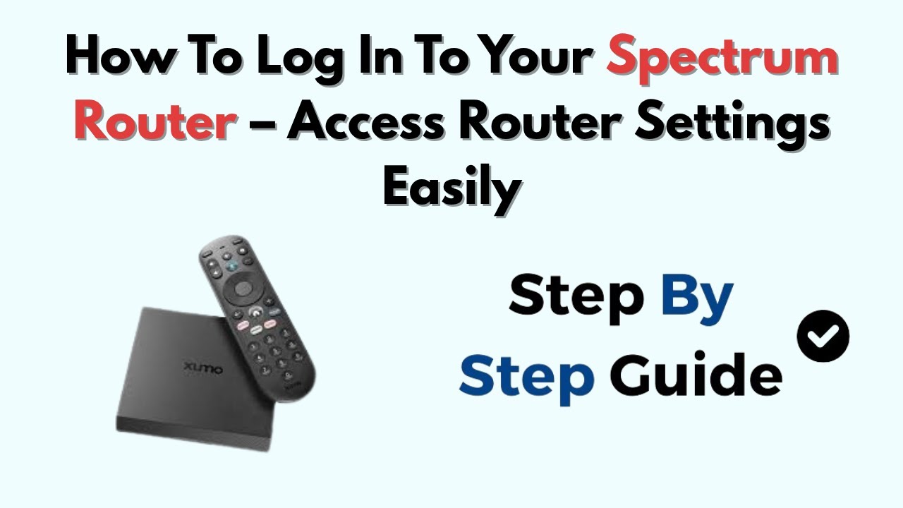 How To Log In To Your Spectrum Router &ndash; Access Router Settings Easily