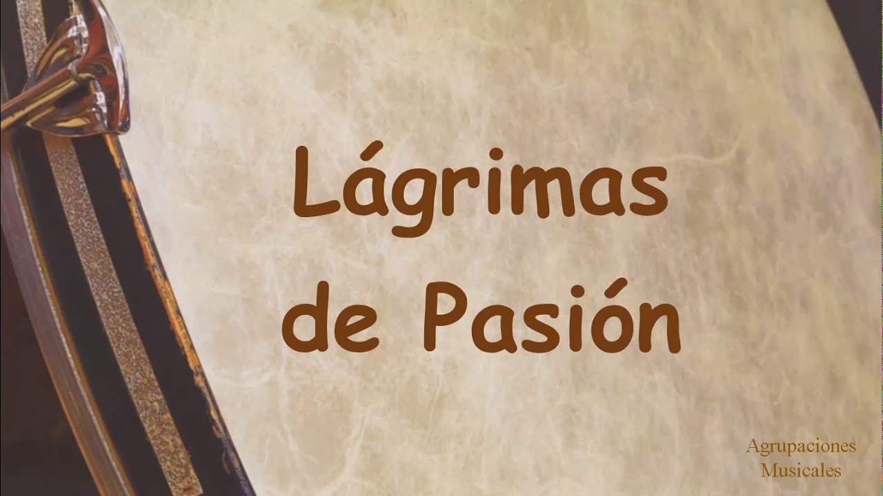 Marcha: Lágrimas de Pasión. Agrupación Musical (AM) la Pasión (Linares). Semana Santa.