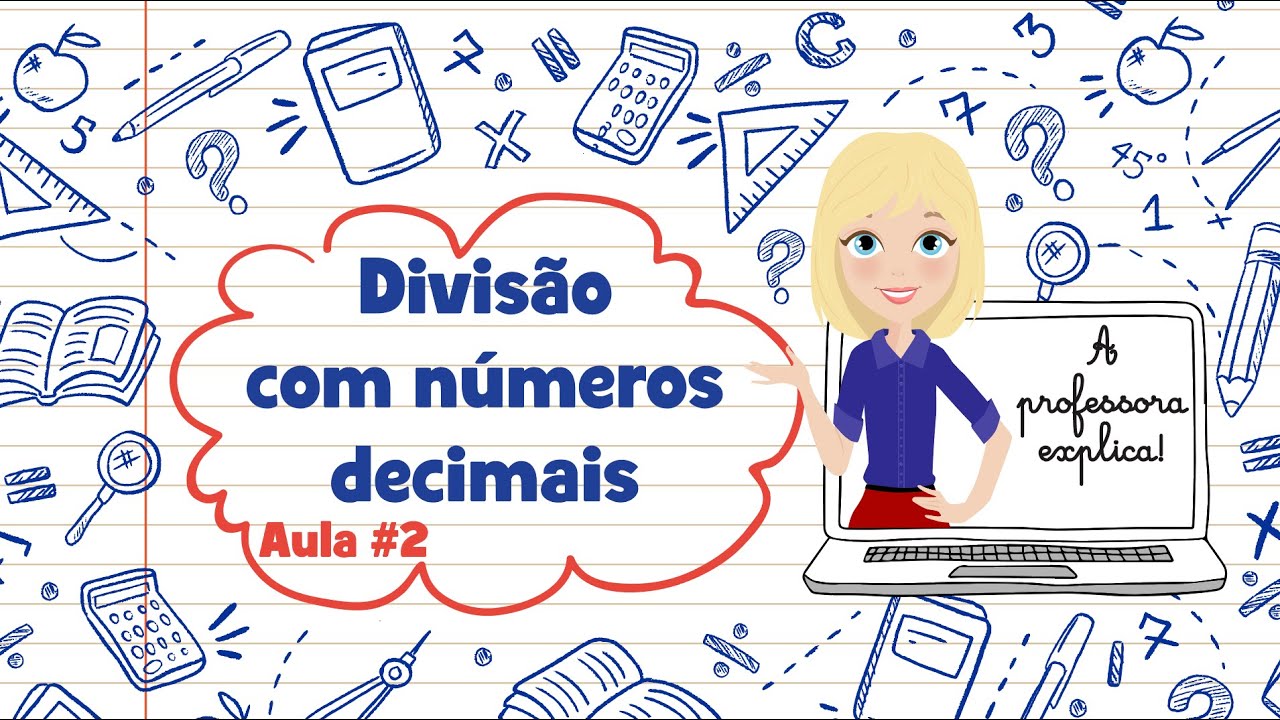 A professora explica! DIVIS&Atilde;O COM N&Uacute;MEROS DECIMAIS 02