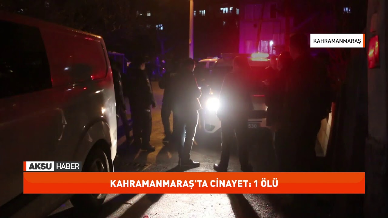 Kahramanmaraş'ta cinayet: 1 ölü