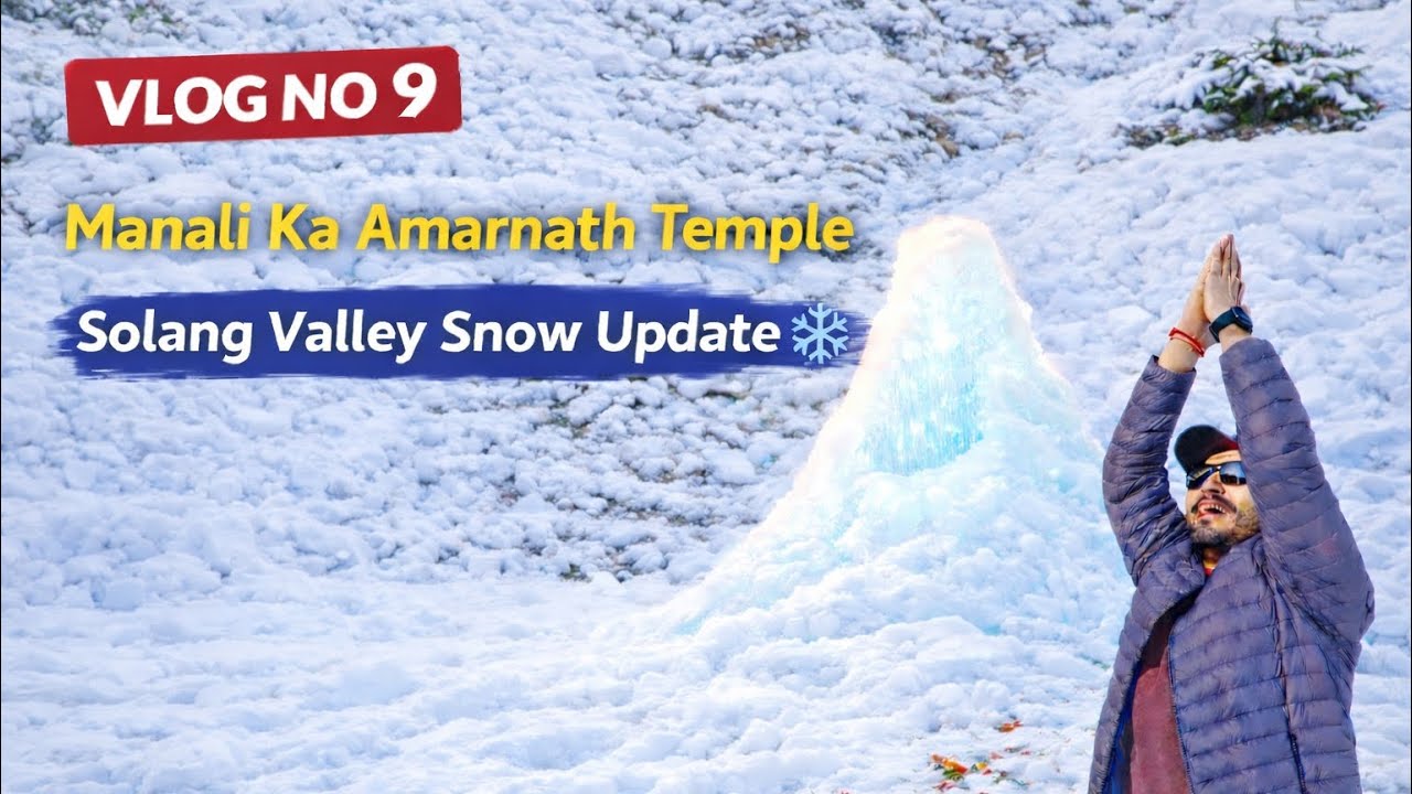Manali Mini Amarnath Temple | Solang Vally Snow Update | Manali Snow Activity | Vlog No-9