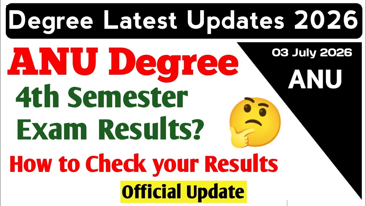 ANU Degree 4th Sem Results? Degree Exams Results Degree 4th Sem Exams Update Degree Exams 2026