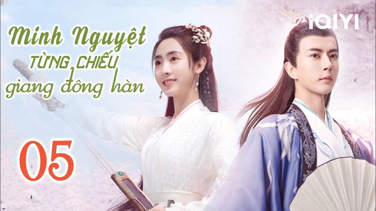 MINH NGUYỆT TỪNG CHIẾU GIANG ĐÔNG HÀN - Tập 05 | Phim Cổ Trang Siêu Hay | iQIYI Phim Thuyết Minh