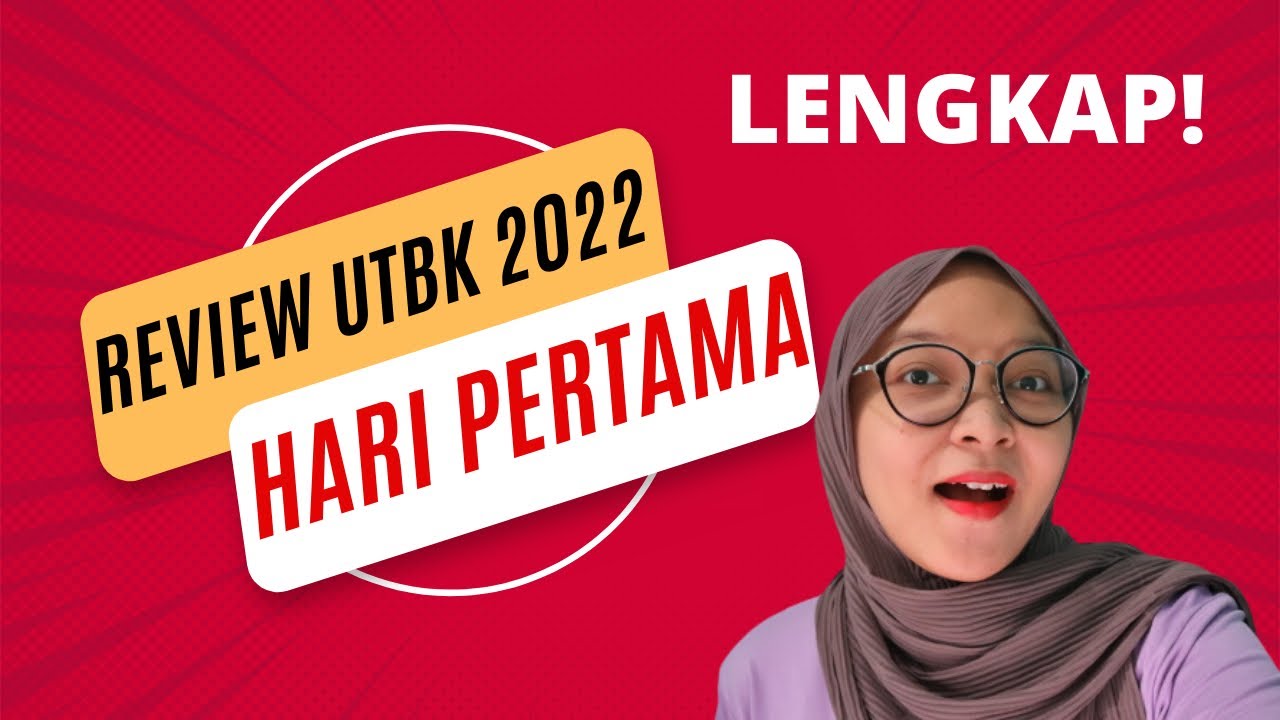 Review UTBK 2022 Hari Pertama LENGKAP, begini tips ampuhnya!