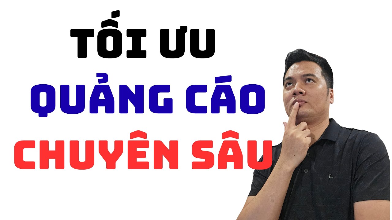 Tối Ưu Quảng Cáo Facebook Ads Chuyên Sâu Không Ai Nói Bạn Biết