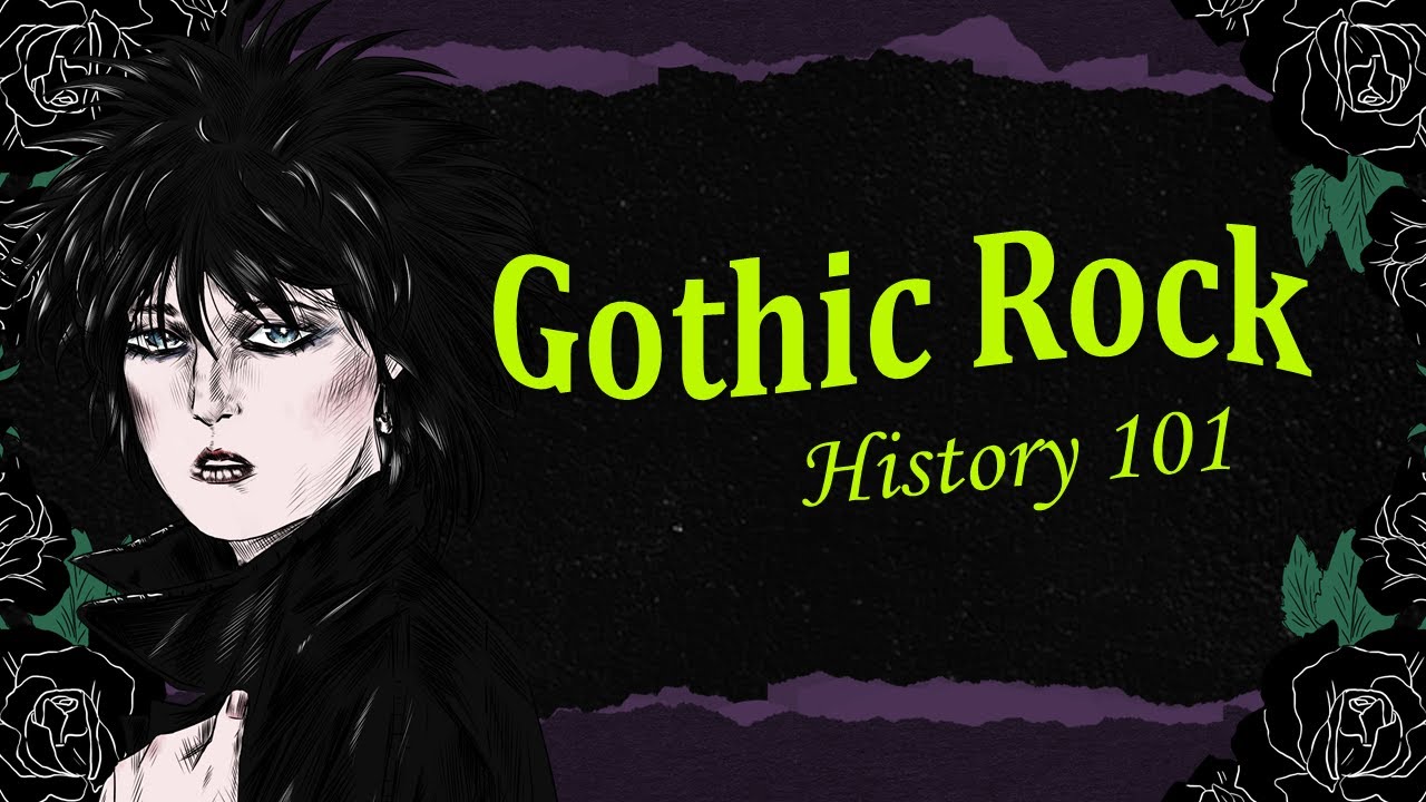Gothic Rock History (Briefly Explained)