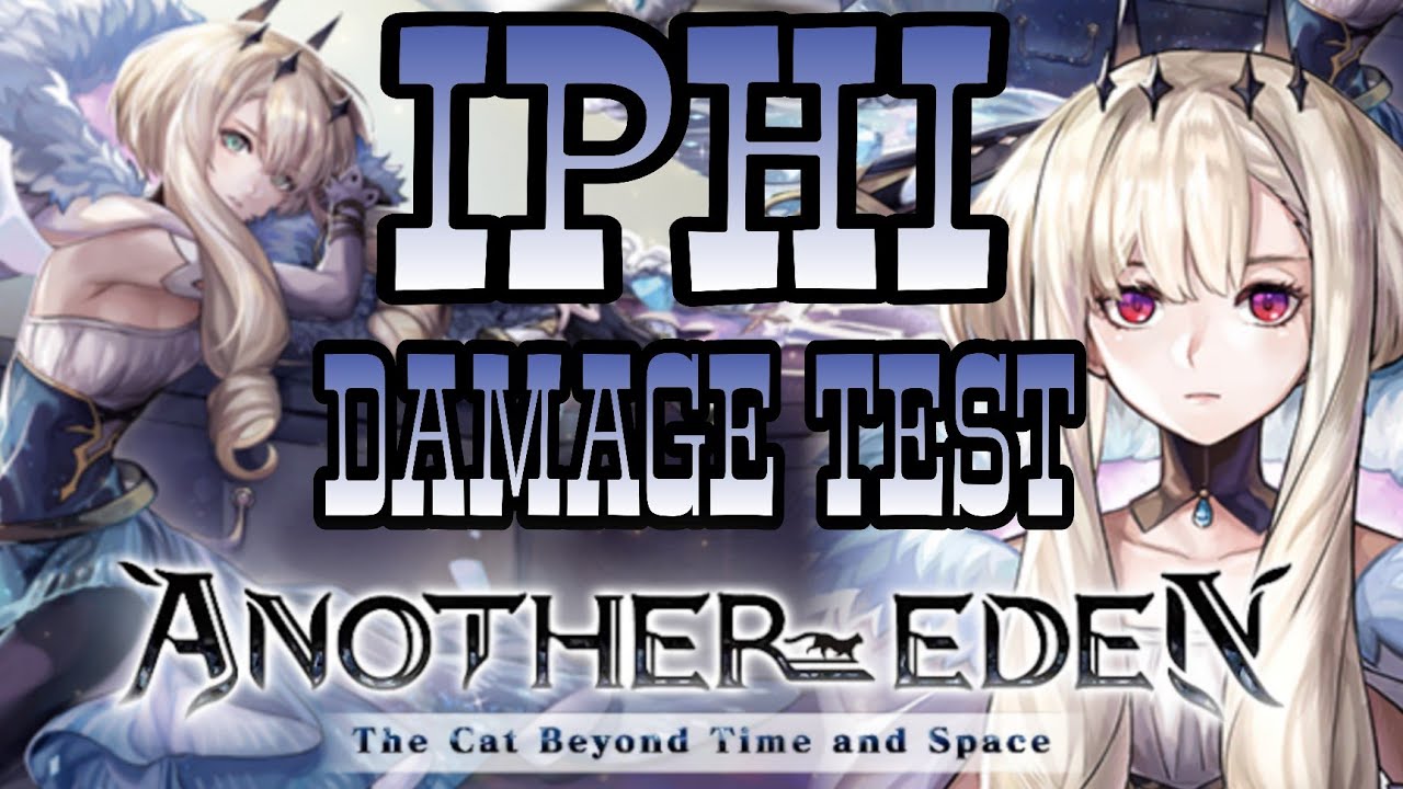 IPHi Damage Test (Another Eden Global)アナザーエデン
