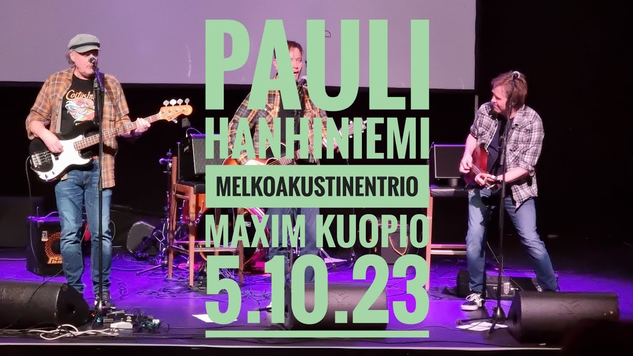 Pauli Hanhiniemi&Melko Akustinen Trio, Maxim Kuopio 5.10.23