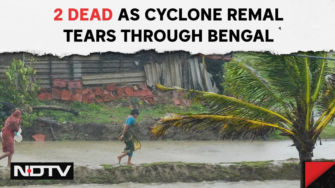 Cyclone Remal News | 2 Dead As Cyclone Remal Tears Through Bengal, Heavy Rain To Continue