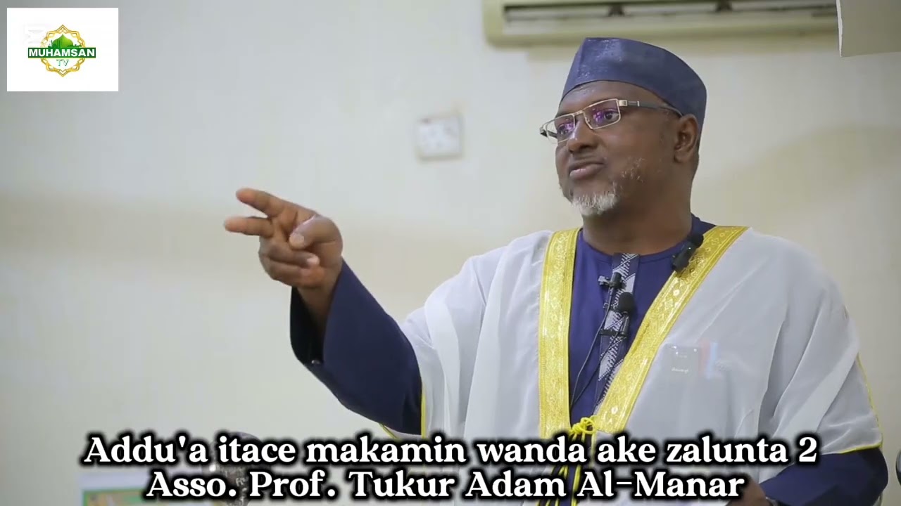 Addu'a itace makamin wanda ake zalunta 2 || Asso. Prof. Tukur Adam Al-Manar