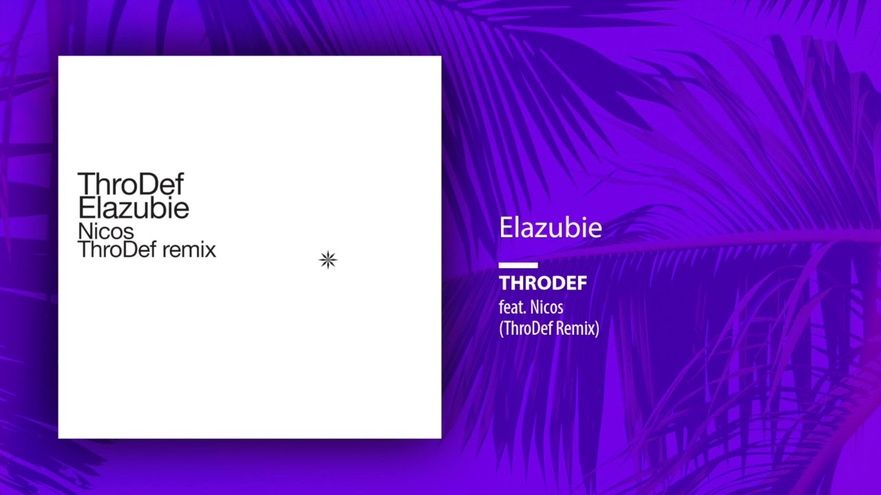 ThroDef feat Nicos - Elazubie (ThroDef Remix//Single//Official Audio)