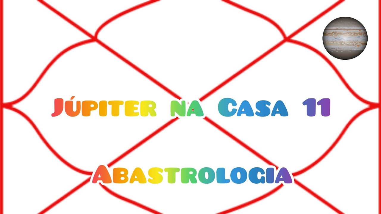 Júpiter na Casa 11 - Astrologia Védica
