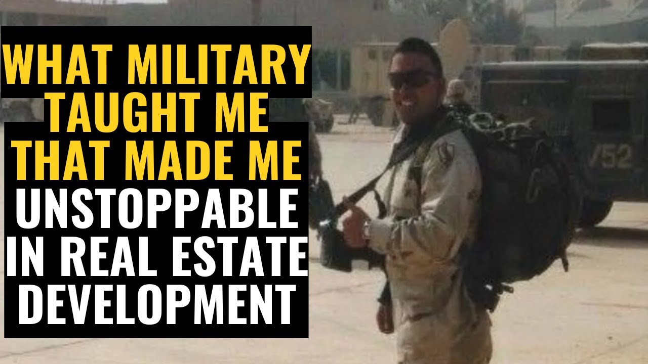 What the Military Taught Me That Made Me Unstoppable in Real Estate Development
