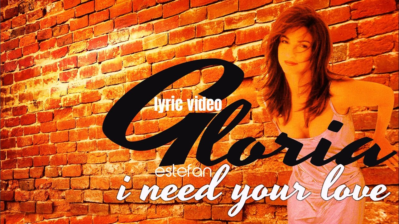 I NEED YOUR LOVE - GLORIA ESTEFAN (Lyric Video)