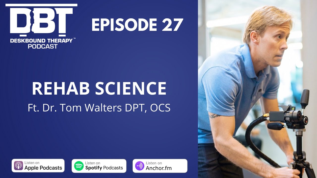 Rehab Science Ft. Dr. Tom Walters DPT, OCS | DBT Podcast Episode 27