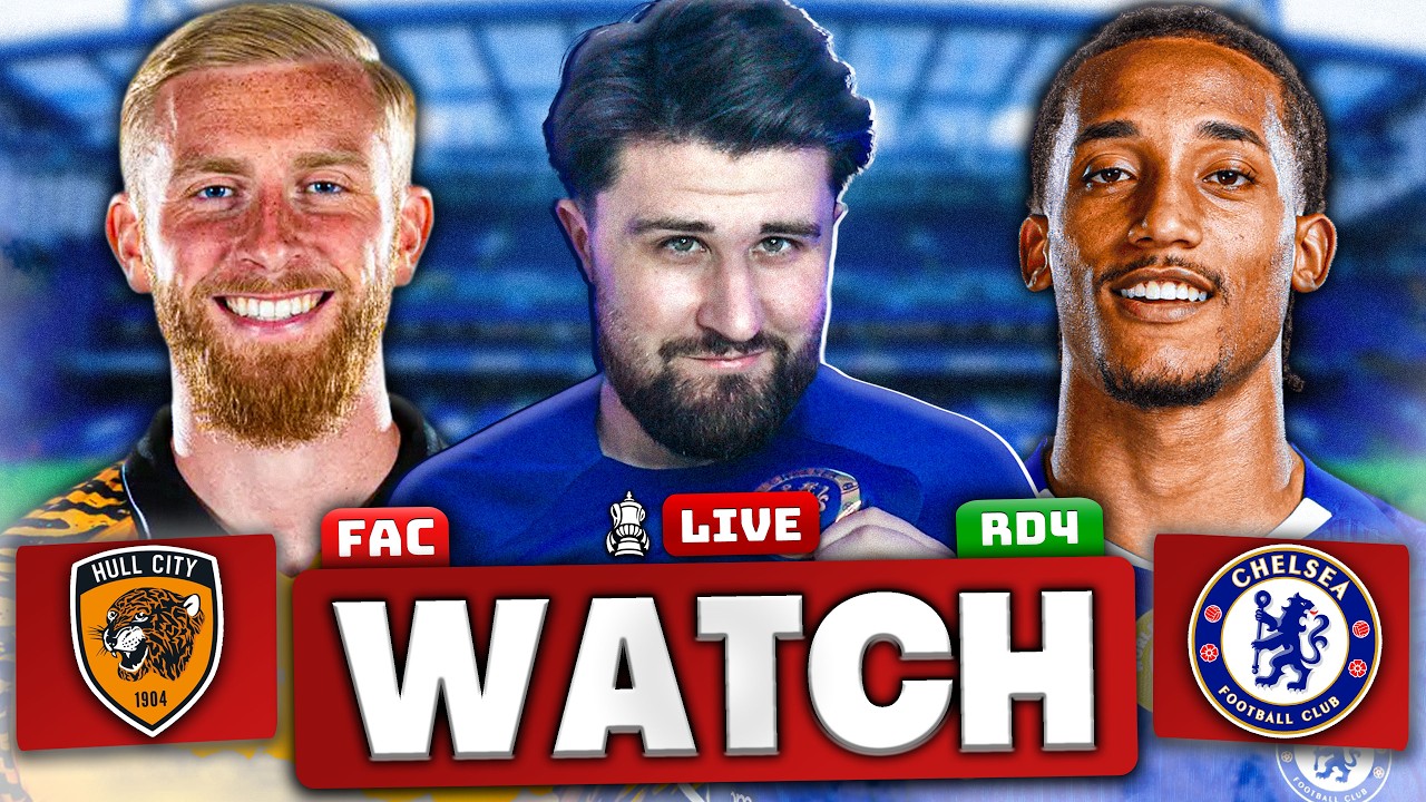 HULL CITY vs CHELSEA - FA CUP FOURTH ROUND LIVE WATCH ALONG!