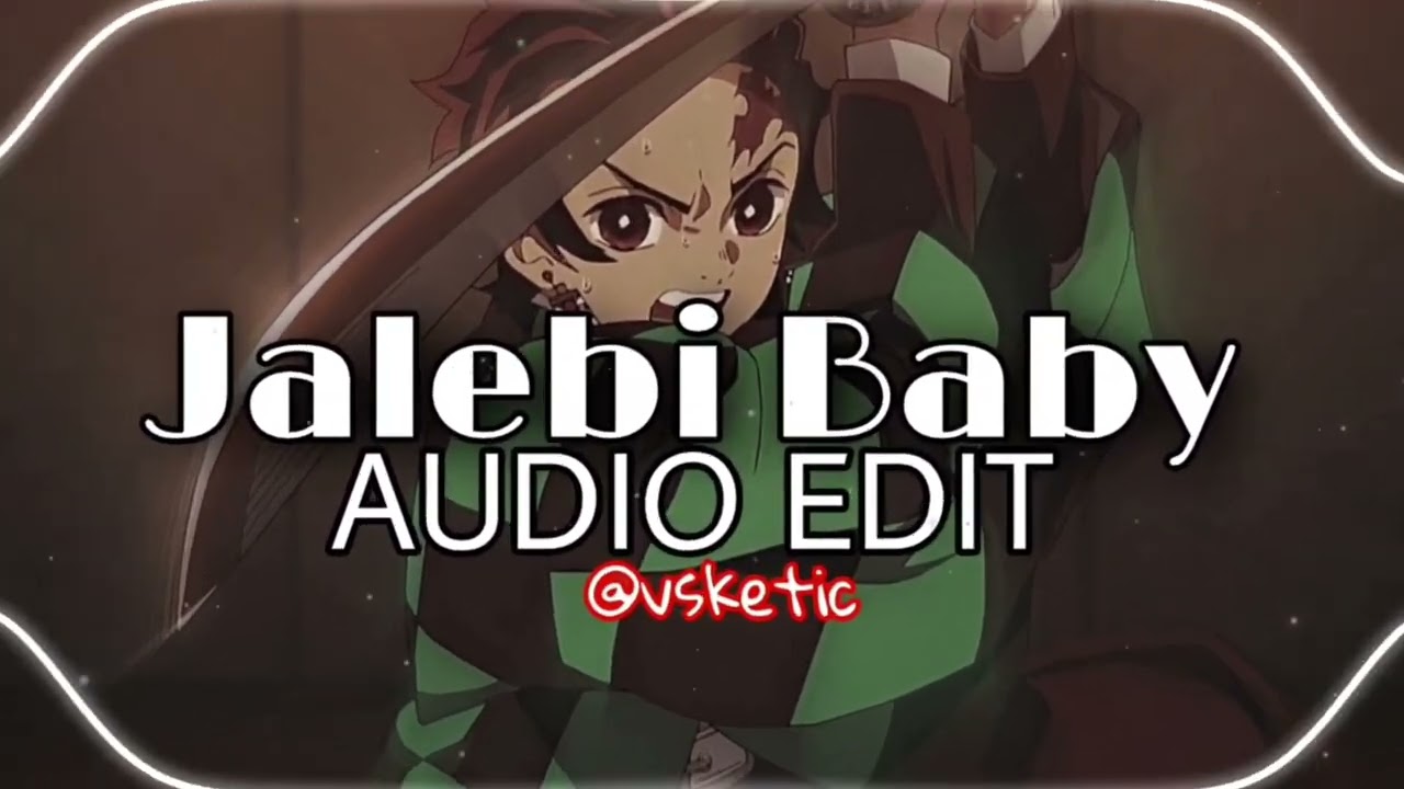 jalebi baby - tesher [edit audio]