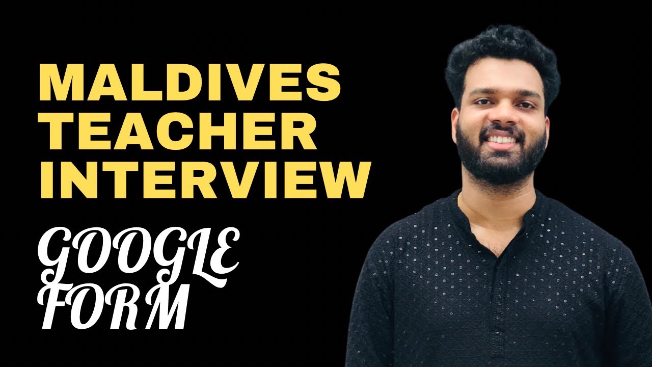 | Maldives Teacher Interview |How to fill google form| Teaching Jobs