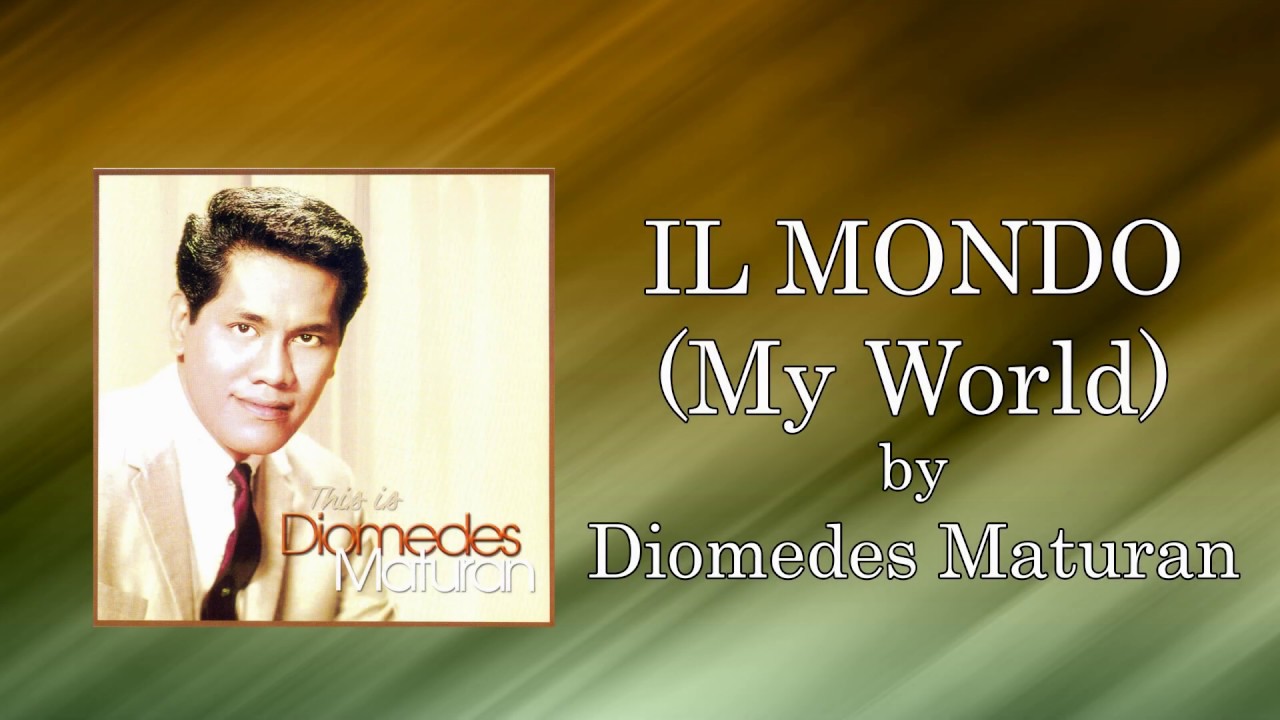 Diomedes Maturan - Il Mondo (My World) Lyrics Video