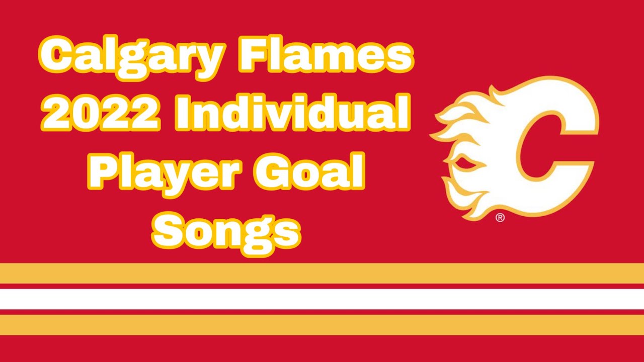 Calgary Flames Individual Player Goal Songs 2022